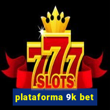 plataforma 9k bet